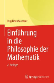 Einf�hrung in die Philosophie der Mathematik Jïrg Neunhïuserer Author