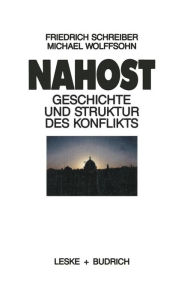 Nahost: Geschichte und Struktur des Konflikts Friedrich Schreiber Author