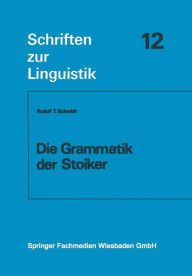 Die Grammatik der Stoiker Rudolf T. Schmidt Author