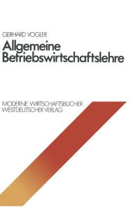 Allgemeine Betriebswirtschaftslehre Gerhard Vogler Author