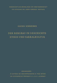 Der Bergbau in Geschichte, Ethos und Sakralkultur Georg Schreiber Author