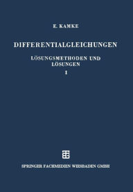 Differentialgleichungen Lösungsmethoden und Lösungen Erich Kamke With