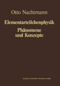 PhÃ¤nomene und Konzepte der Elementarteilchenphysik Otto Nachtmann Author