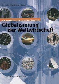 Globalisierung der Weltwirtschaft: Schlussbericht der Enquete-Kommission Deutscher Bundestag Author