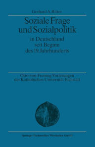 Soziale Frage und Sozialpolitik in Deutschland seit Beginn des 19. Jahrhunderts Gerhard A. Ritter Author