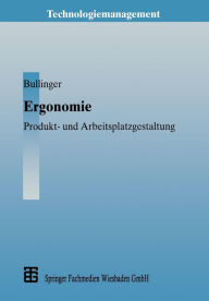Ergonomie: Produkt- und Arbeitsplatzgestaltung Hans-JÃ¯rg Bullinger Author