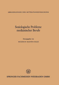 Soziologische Probleme medizinischer Berufe Heidrun Kaupen-Haas Author