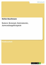 Kaizen. Konzept, Instrumente, Anwendungsbeispiele Stefan Buschmann Author