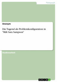 Die Tugend als Problemkonfiguration in 'Miß Sara Sampson' Anonym Author