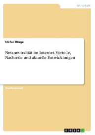Netzneutralität im Internet. Vorteile, Nachteile und aktuelle Entwicklungen - Stefan Rözge