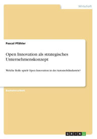 Open Innovation als strategisches Unternehmenskonzept - Pascal Pfähler
