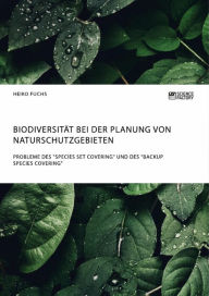 Biodiversität bei der Planung von Naturschutzgebieten. Probleme des 'Species Set Covering' und des 'Backup Species Covering' Heiko Fuchs Author