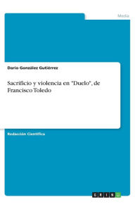 Sacrificio y violencia en Duelo, de Francisco Toledo Darío González Gutiérrez Author