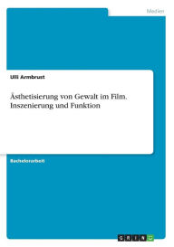 Ästhetisierung von Gewalt im Film. Inszenierung und Funktion