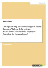 Der digitale Weg zur Gewinnung von neuen Talenten. Welche Rolle spielen Social-Media-Kanäle beim Employer Branding für Unternehmer? - Namra Hasan