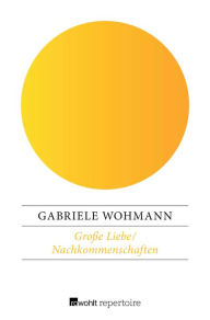 GroÃ?e Liebe / Nachkommenschaften: Fernsehspiele Gabriele Wohmann Author