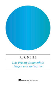 Das Prinzip Summerhill: Fragen und Antworten: Argumente, Erfahrungen, Ratschläge Alexander Sutherland Neill Author