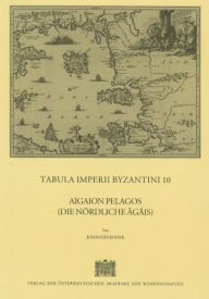 Tabula Imperii Byzantini / Aigaion Pelagos (Die nordliche Agais) Alice Koder Author