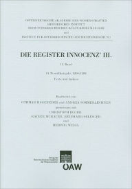 Die Register Innocenz III. 11. Band: 11. Pontifikatsjahr: 108/109 Texte und Indices Othmar Hageneder Author