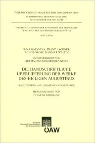 Die handschriftliche Uberlieferung der Werke des Heiligen Augustinus: Band 11: Russland, Slowenien und Ungarn Irina Galynina Author