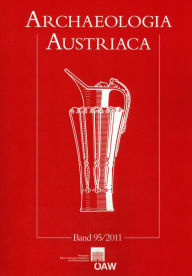 Archaeologia Austriaca 95/2011: Beitrage zur Ur- und Fruhgeschichte Europas Austrian Academy of Sciences Press Author