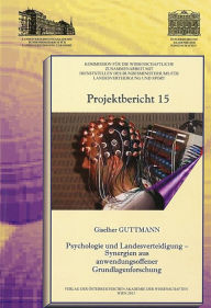 Psychologie und Landesverteidigung - Synergien aus anwendungsoffener Grundlagenforschung Giselher Guttmann Author