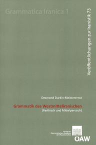 Grammatik des Westmitteliranischen: (Parthisch und Mittelpersisch) Desmond Durkin-Meisterernst Author