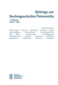 Beitrage zur Rechtsgeschichte Osterreichs: 5. Jahrgang Ban1/2015 Thomas Olechowski Editor
