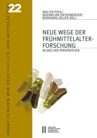 Neue Wege der Fruhmittelalterforschung: Bilanz und Perspektiven Maximilian Diesenberger Editor