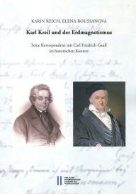 Karl Kreil und der Erdmagnetismus: Seine Korrespondenz mit Carl Friedrich Gauss im historischen Kointext Karin Reich Author