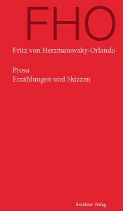 Prosa: ErzÃ¤hlungen und Skizzen Fritz von Herzmanovsky-Orlando Author