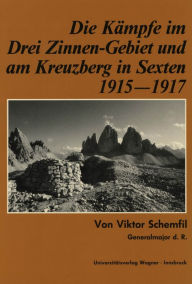 Die KÃ¤mpfe im Drei-Zinnen-Gebiet und am Kreuzberg in Sexten 1915-1917 Viktor Schemfil Author
