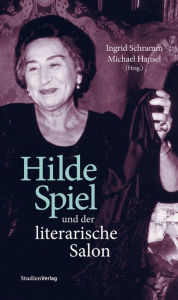 Hilde Spiel und der literarische Salon Ingrid Schramm Editor