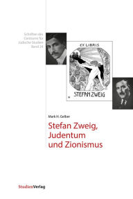 Stefan Zweig, Judentum und Zionismus Mark H. Gelber Author