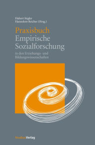 Praxisbuch Empirische Sozialforschung: in den Erziehungs- und Bildungswissenschaften Hubert Stigler Editor