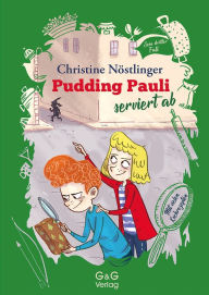 Pudding Pauli serviert ab: Pudding Paulis dritter Fall Christine Nöstlinger Author