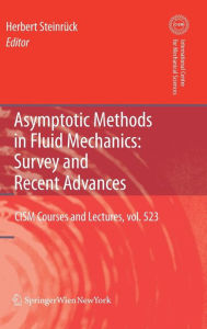 Asymptotic Methods in Fluid Mechanics: Survey and Recent Advances Herbert Steinrïck Editor