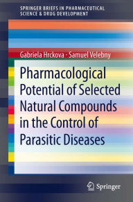 Pharmacological Potential of Selected Natural Compounds in the Control of Parasitic Diseases Gabriela Hrckova Author