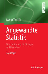 Angewandte Statistik: Eine Einführung für Biologen und Mediziner Werner Timischl Author