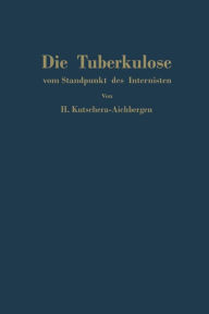 Die Tuberkulose vom Standpunkt des Internisten Hans Kutschera-Aichbergen Author