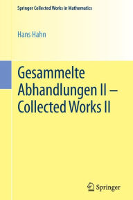 Gesammelte Abhandlungen II - Collected Works II Hans Hahn Author