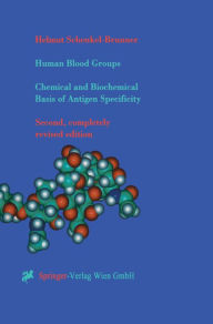 Human Blood Groups: Chemical and Biochemical Basis of Antigen Specificity Helmut Schenkel-Brunner Author