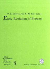 Early Evolution of Flowers Peter K. Endress Editor