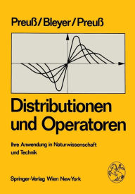 Distributionen und Operatoren: Ihre Anwendung in Naturwissenschaft und Technik W. Preuss Author