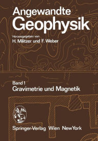 Angewandte Geophysik: Band 1: Gravimetrie und Magnetik H. Militzer Editor