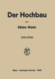 Der Hochbau: Eine Enzyklopädie der Baustoffe und der Baukonstruktionen Silvio Mohr Author