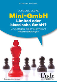 Mini-GmbH, Limited oder klassische GmbH?: Grundlagen, Rechtsformwahl, Mustersatzungen JÃ¼rgen Leske Author