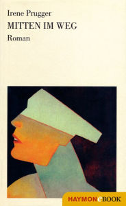 Mitten im Weg: Roman Irene Prugger Author