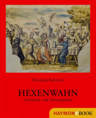 Hexenwahn: Schicksale und HintergrÃ¼nde. Die Tiroler Hexenprozesse HansjÃ¶rg Rabanser Author
