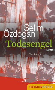 Todesengel: Geschichte Selim Ã?zdogan Author